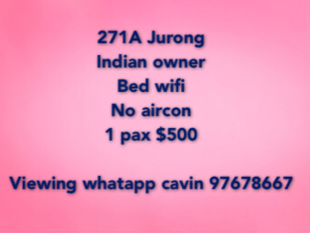 271A Jurong Indian owner Bed wifi No aircon 1 pax $500 Viewing whatapp cavin 9767...